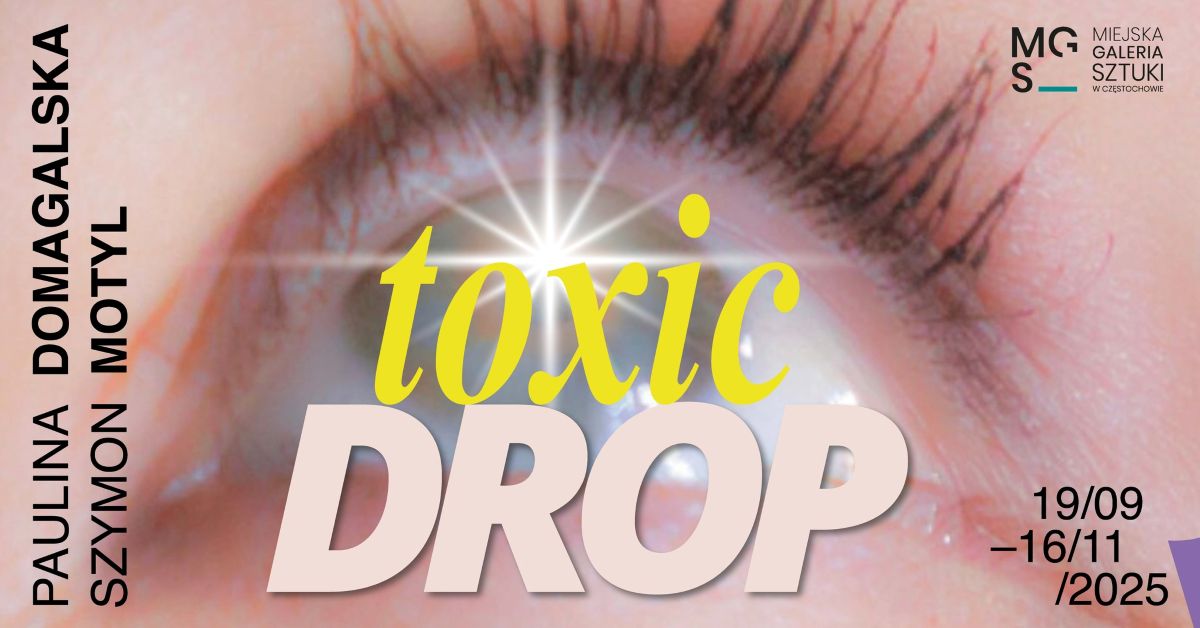 Toxic drop. Paulina Domagalska. Szymon Motyl
