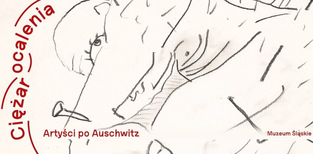 Ciężar ocalenia. Artyści po Auschwitz