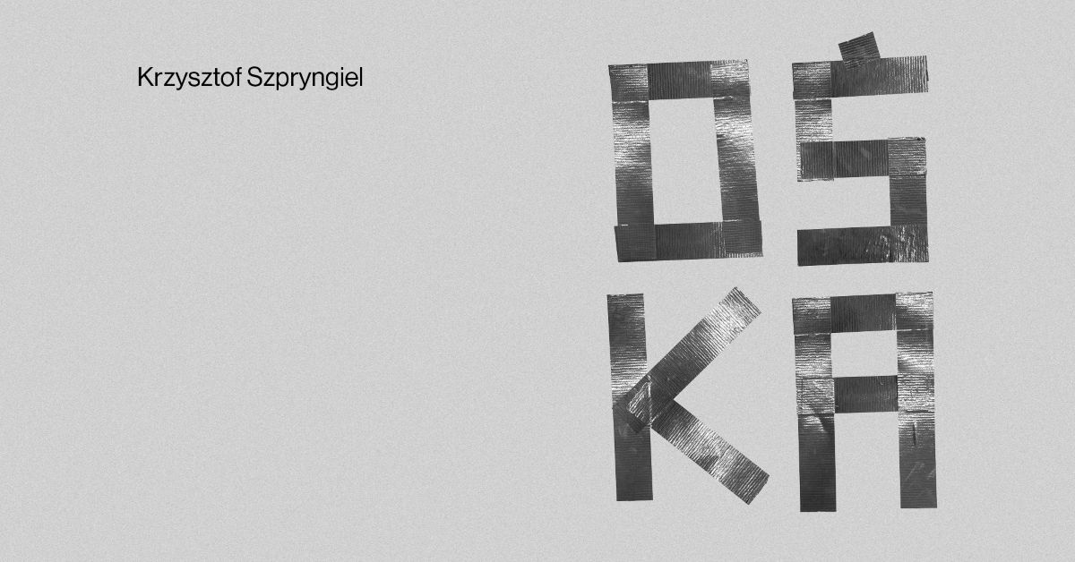 Ośka. Krzysztof Szpryngiel