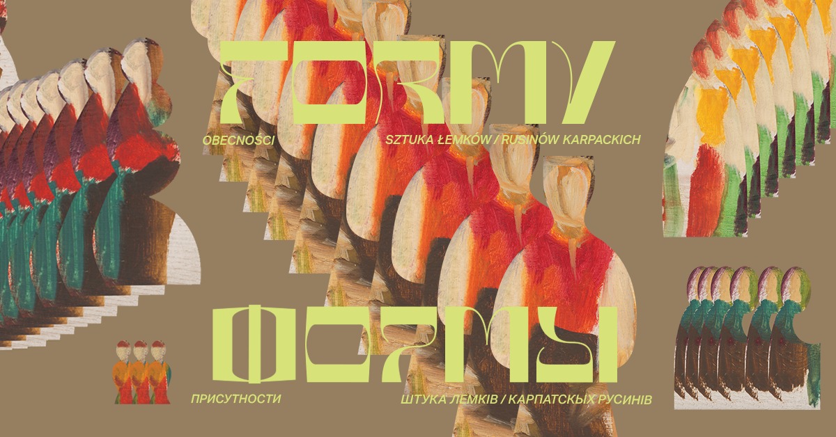 Formy obecności. Sztuka Łemków/Rusinów Karpackich