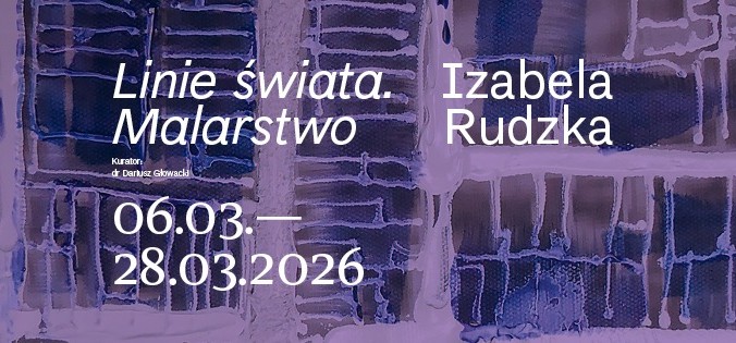 Linie świata. Malarstwo. Izabela Rudzka