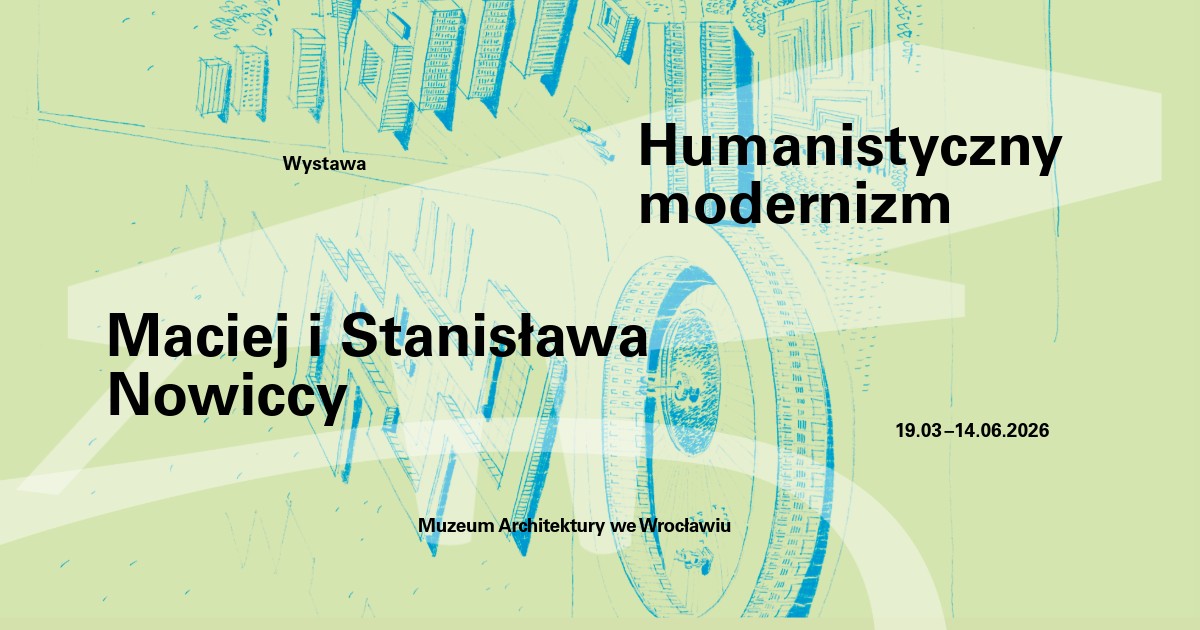 Humanistyczny modernizm. Maciej i Stanisława Nowiccy