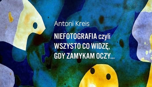 Niefotografia. Antoni Kreis