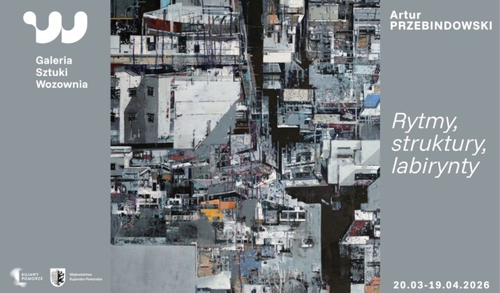 Rytmy, struktury, labirynty. Artur Przebindowski