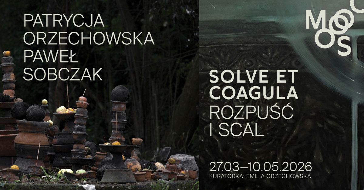 Solve et coagula. Patrycja Orzechowska, Paweł Sobczak