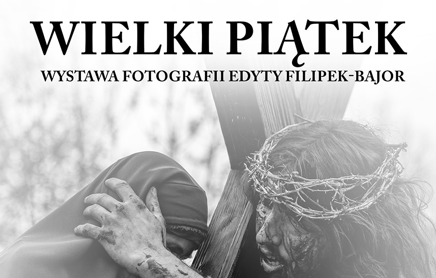 Wielki Piątek. Edyta Filipek-Bajor