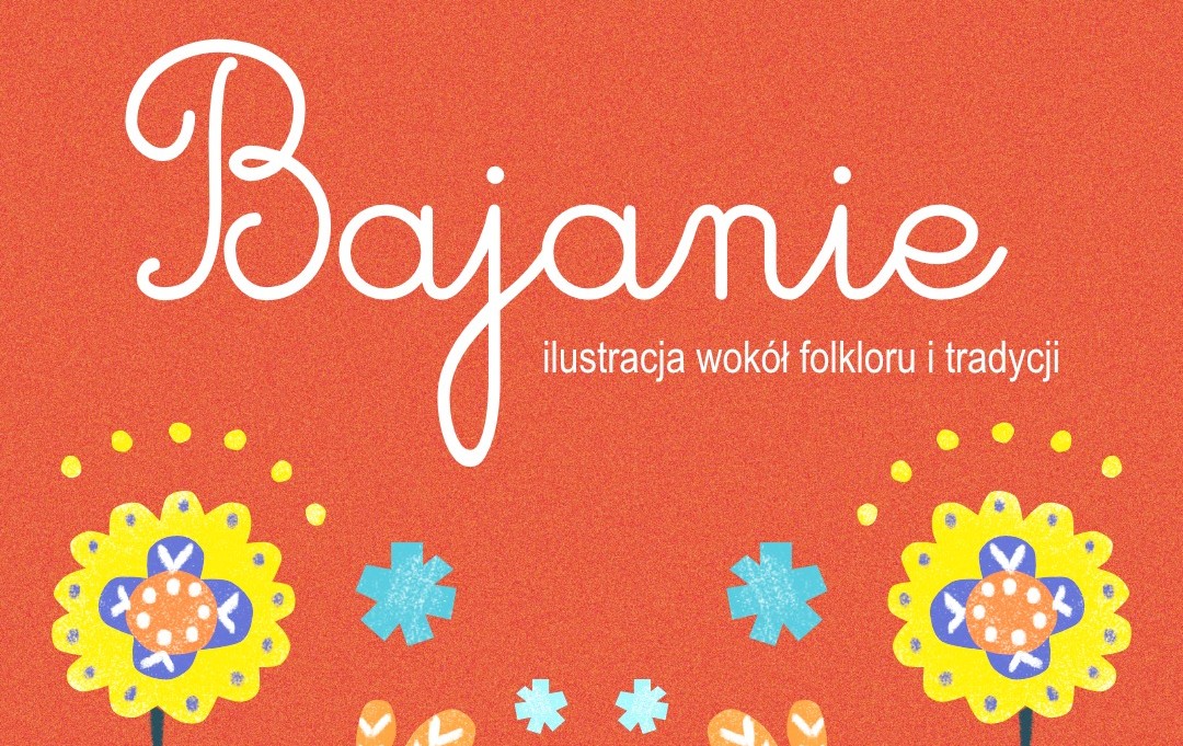Bajanie. Ilustracja wokół folkloru i tradycji
