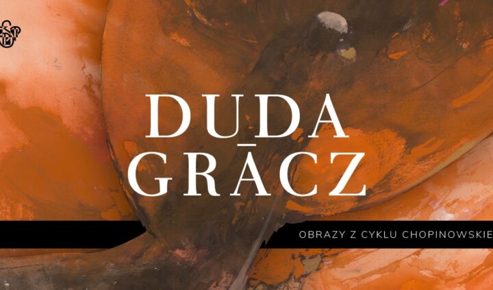 Duda-Gracz. Obrazy z cyklu Chopinowskiego