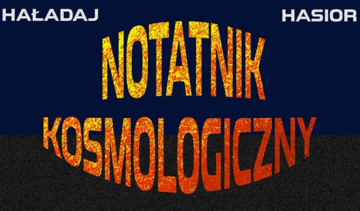 Notatnik Kosmologiczny. Tomasz Haładaj