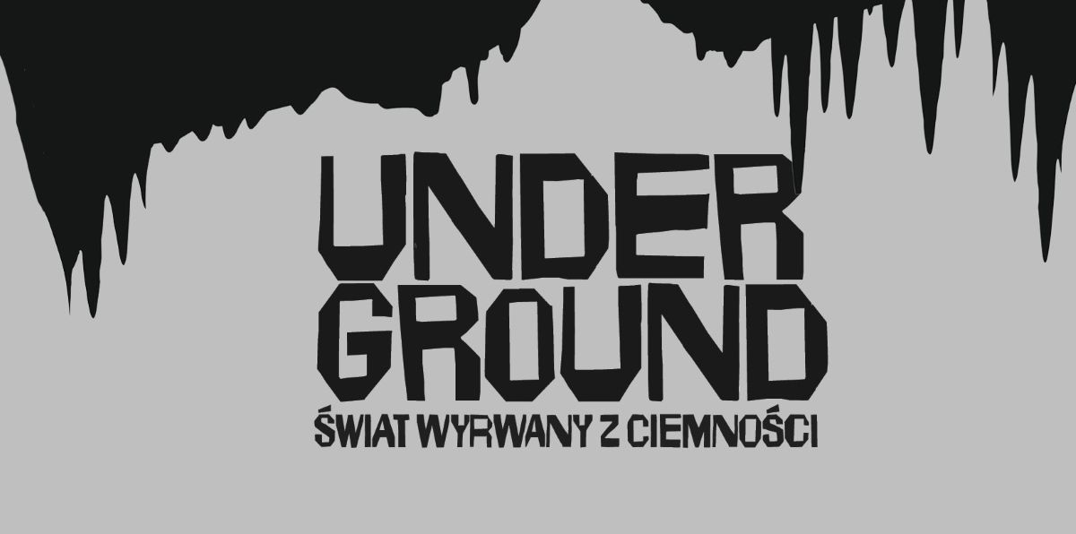 Underground – Świat wyrwany z ciemności