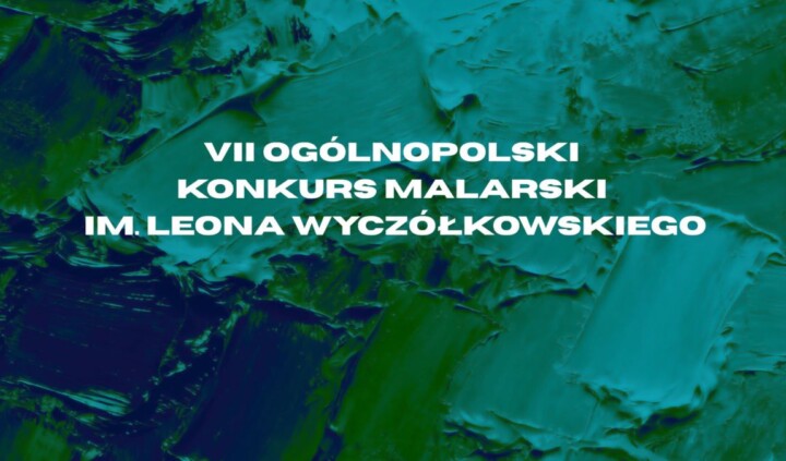 VII Ogólnopolski Konkurs Malarski im. Leona Wyczółkowskiego