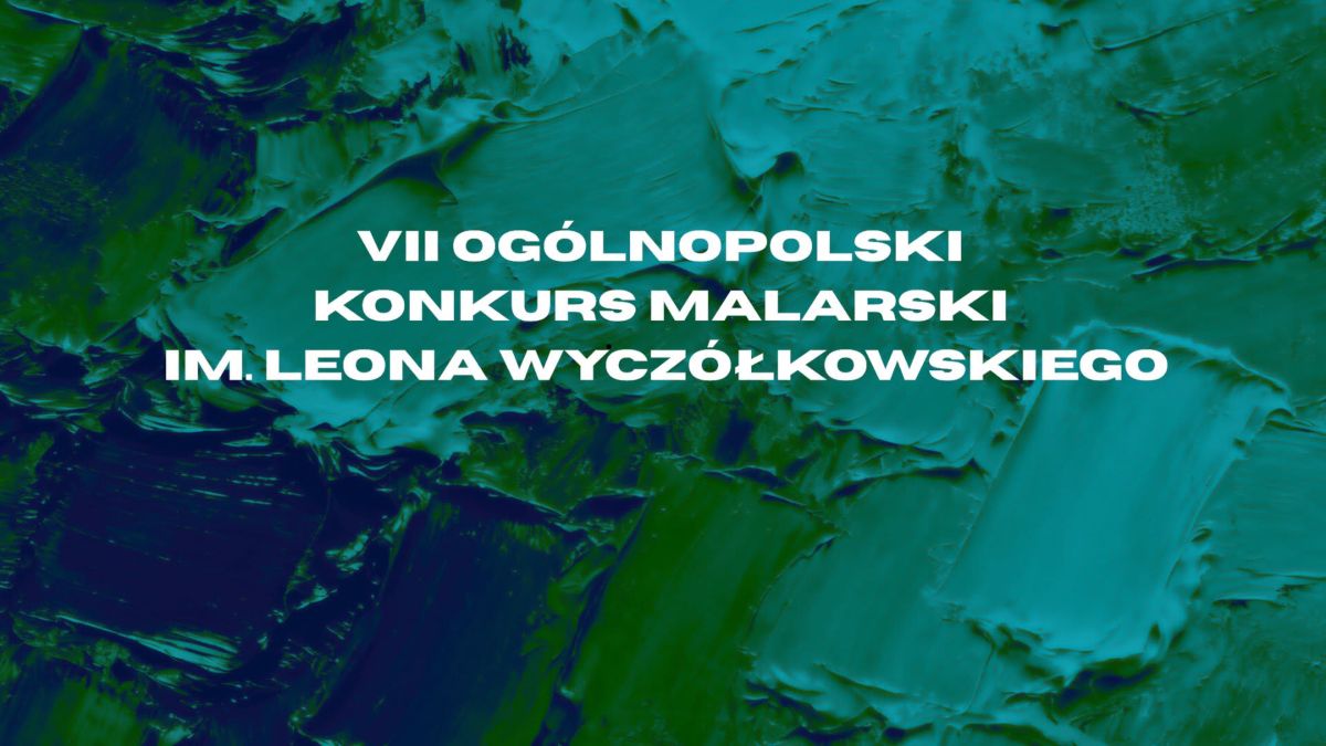 VII Ogólnopolski Konkurs Malarski im. Leona Wyczółkowskiego