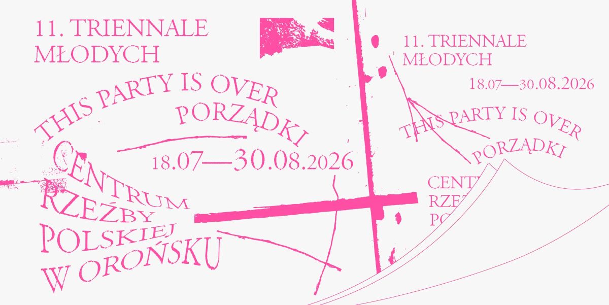 11. Triennale Młodych. This party is over. Porządki