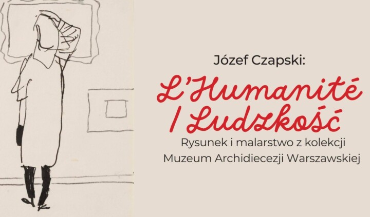 Józef Czapski. L’Humanité / Ludzkość