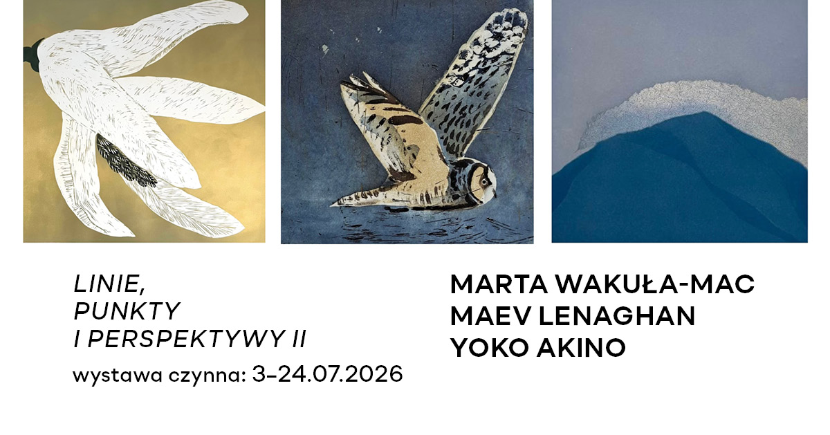 Linie, punkty i perspektywy II. Marta Wakuła-Mac, Maev Lenaghan, Yoko Akino