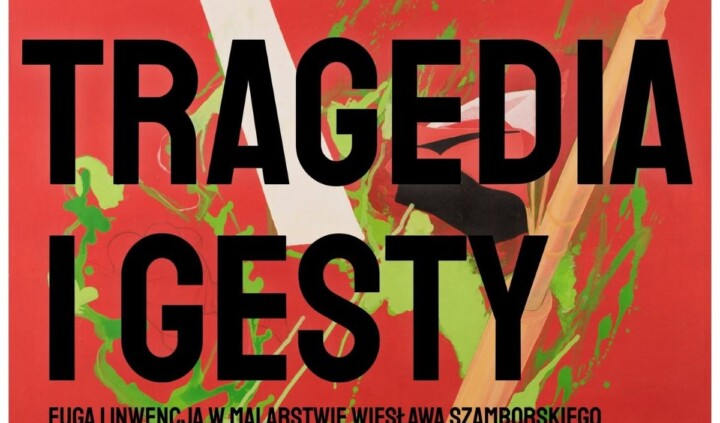 Tragedia i gesty. Fuga i inwencja w malarstwie Wiesława Szamborskiego