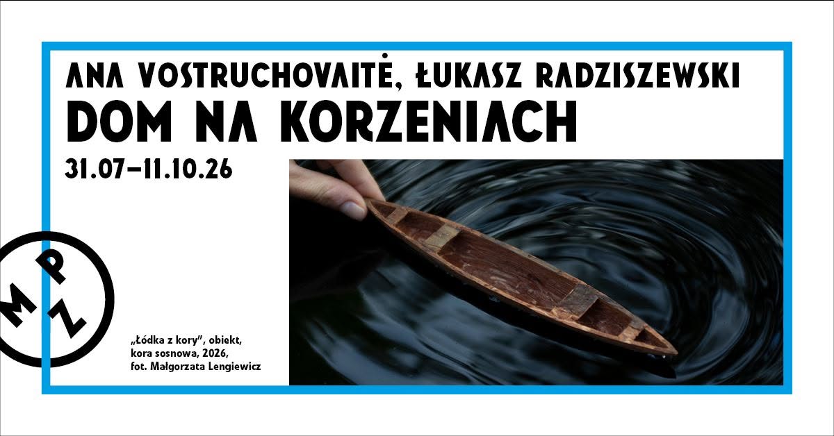 Dom na korzeniach. Ana Vostruchovaitė. Łukasz Radziszewski
