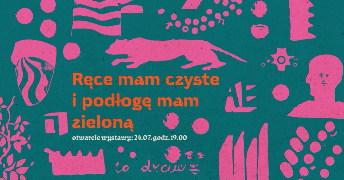Ręce mam czyste i podłogę mam zieloną