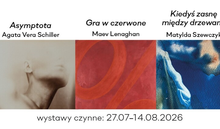 Asymptota. Agata Vera Schiller | Gra w czerwone. Marek Szyryk | Kiedyś zasnę między drzewami. Matylda Szewczyk