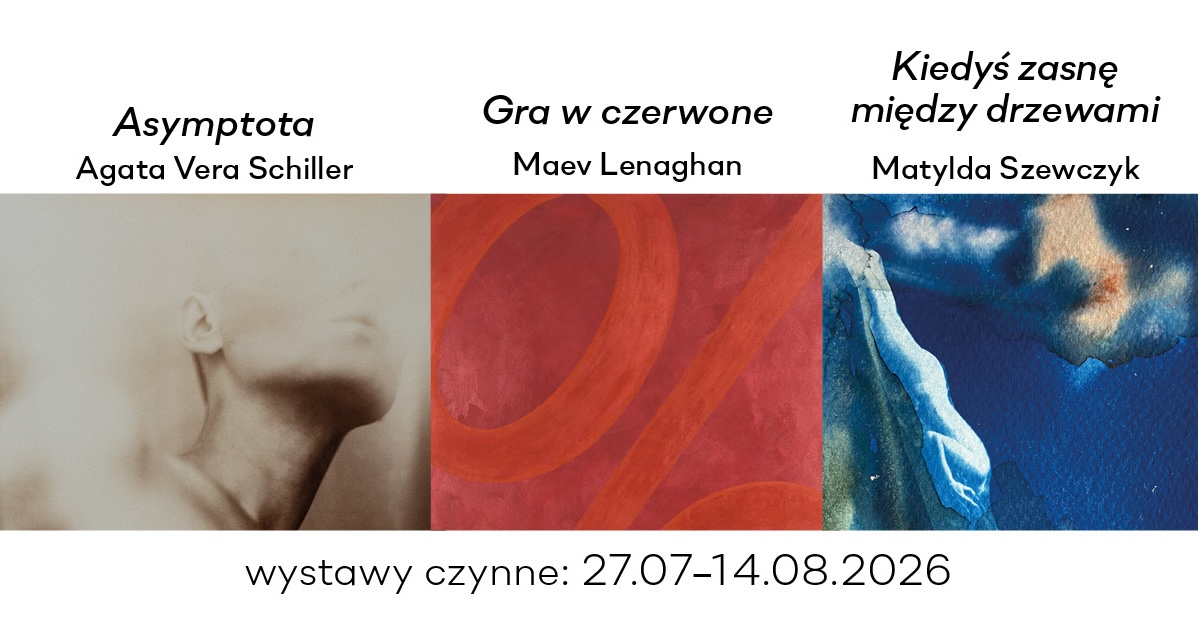 Asymptota. Agata Vera Schiller | Gra w czerwone. Marek Szyryk | Kiedyś zasnę między drzewami. Matylda Szewczyk