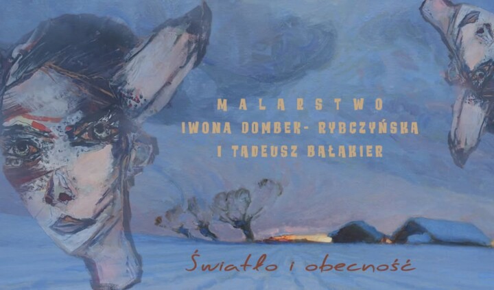 Światło i Obecność. Tadeusz Bałakier. Iwona Dombek-Rybczyńska