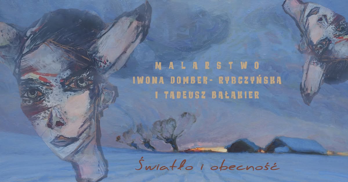 Światło i Obecność. Tadeusz Bałakier. Iwona Dombek-Rybczyńska