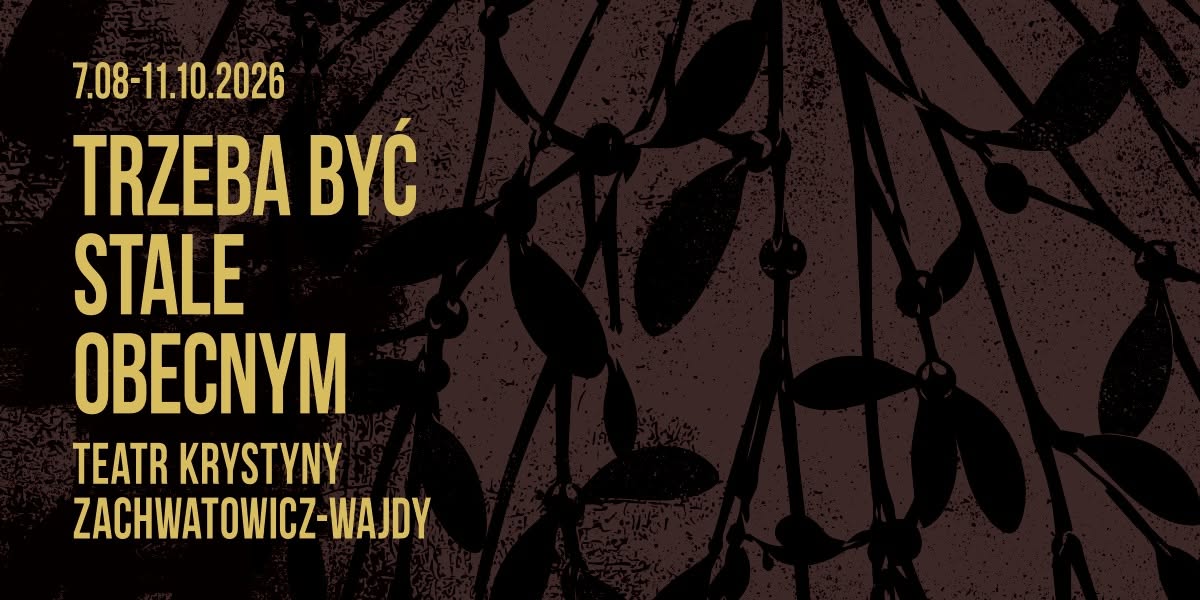 Trzeba być stale obecnym. Teatr Krystyny Zachwatowicz- Wajdy