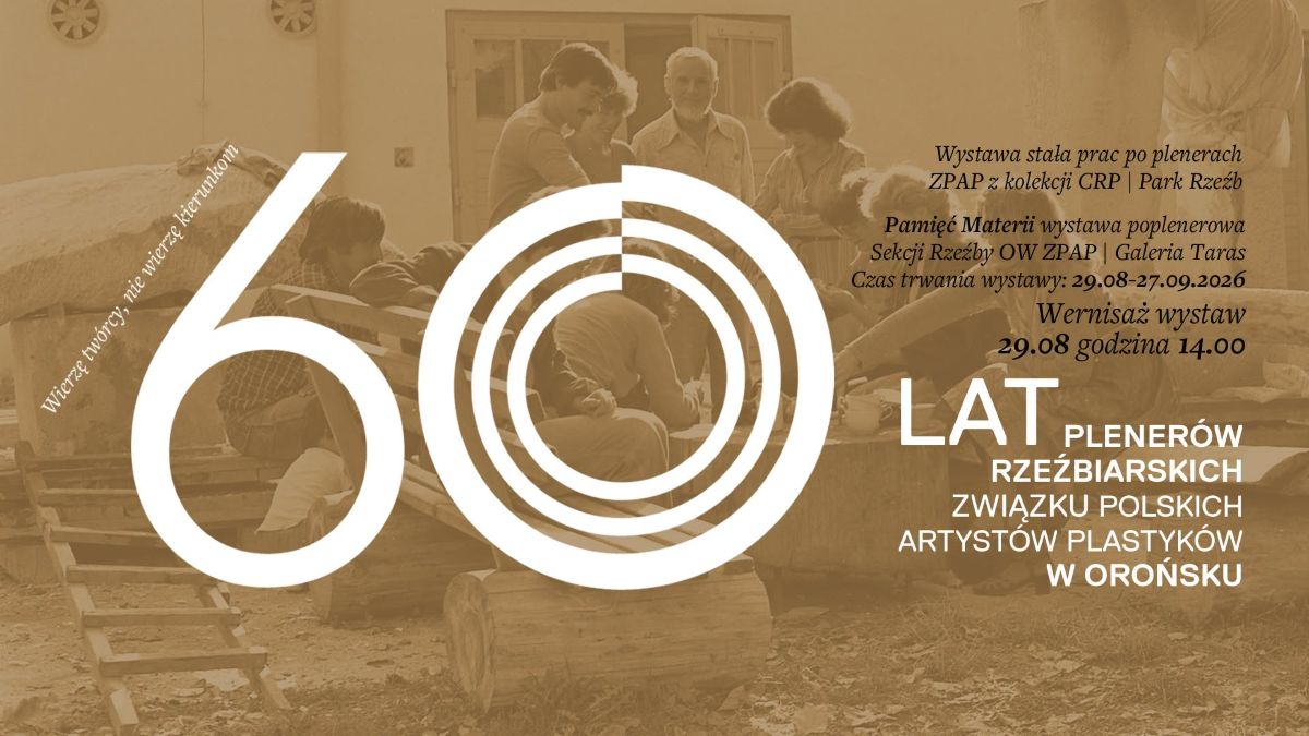 60 lat plenerów rzeźbiarskich Związku Polskich Artystów Plastyków w Orońsku
