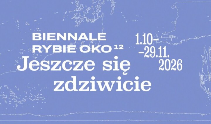 12. Biennale Rybie Oko. Jeszcze się zdziwicie