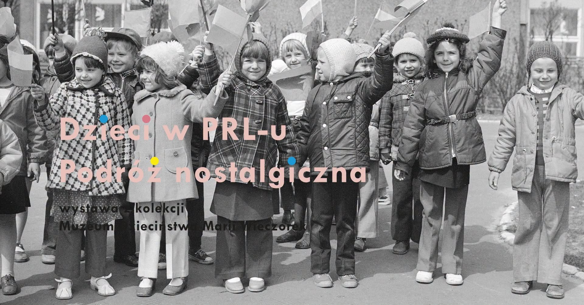 Dzieci w PRL-u. Podróż nostalgiczna