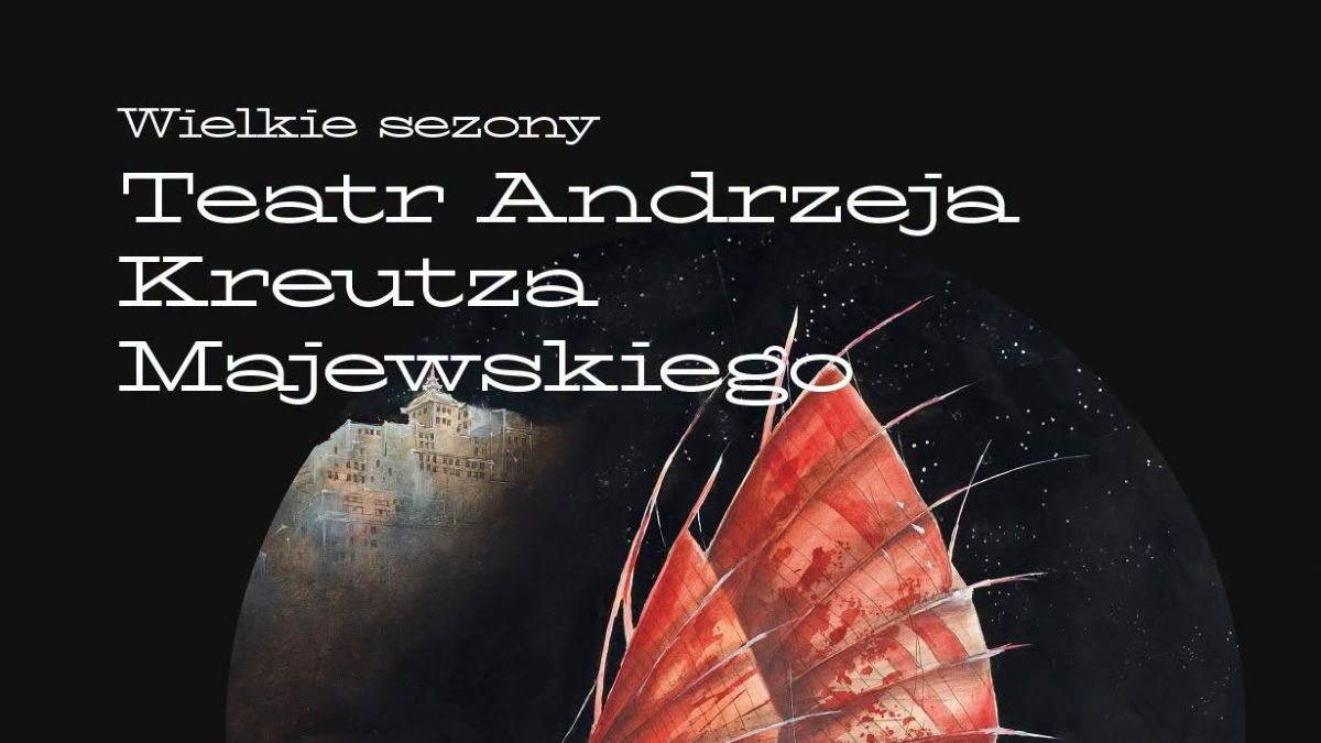 Wielkie sezony. Teatr Andrzeja Kreutza Majewskiego
