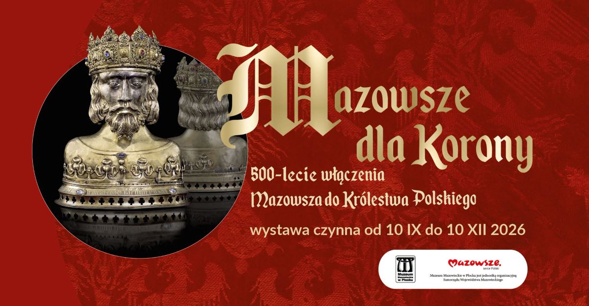 Mazowsze dla Korony. 500-lecie włączenia Mazowsza do królestwa Polskiego