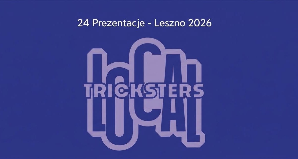 24. Prezentacje – Leszno 2026. Local Tricksters